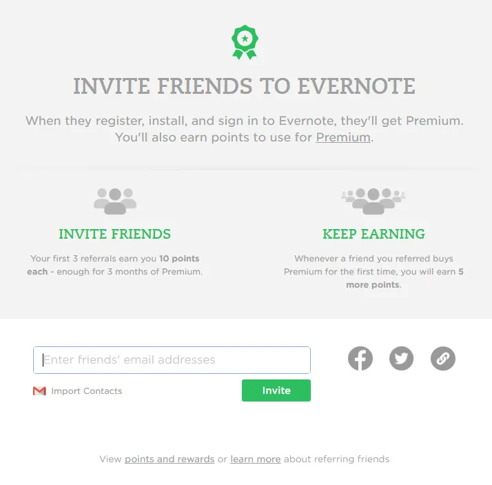 If you're looking for a great referral program example for Consumer Apps, check out Evernote's double-sided referral program