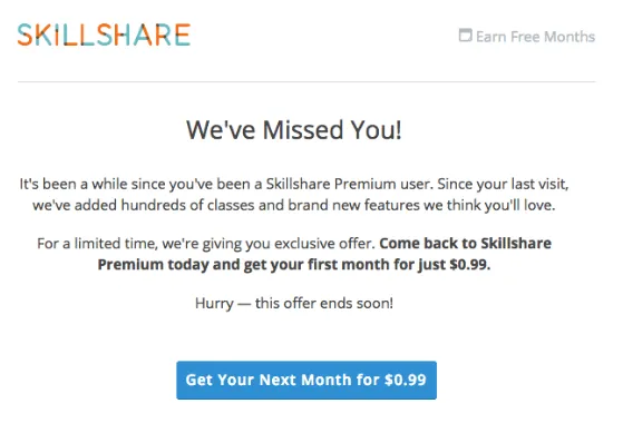 This is a screenshot of an email from Skillshare. The image shows a logo on the left side, and a gray calendar icon with the text "earn 3 months" and the right side. Below the logo section is a small gray bar. The rest of the email features a picture with the title "We Missed You!" and text encouraging the recipient to come back to Skillshare Premium and get their first month for just $0.99. The offer is time-limited, and there is a blue call-to-action button that says "Get Your Next Month for $0.99.”