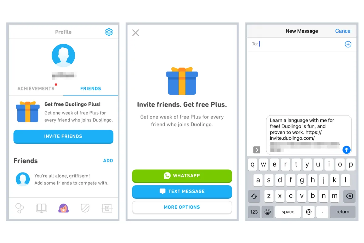 The first screenshot shows the profile section of the Duolingo mobile app with a big gift icon in a blue box with a yellow ribbon. The text underneath the icon says "Get free Duolingo Plus!" and explains that users can get one week of Duolingo Plus for every friend who joins Duolingo. The blue call-to-action button says "Invite friends." In the second screenshot, there is a similar gift icon that says "Invite friends, get free Plus!" and explains that users can get one week of free Plus for every friend who joins Duolingo. There are three buttons for sharing the referral link: WhatsApp, text message, and more options. If the user clicks on the text message button, they will see the third screenshot, which is a simple iOS messenger interface with a pre-populated text that says "Learning languages? Me too! For free, Duolingo is fun and proven to work" and includes the user's referral link.