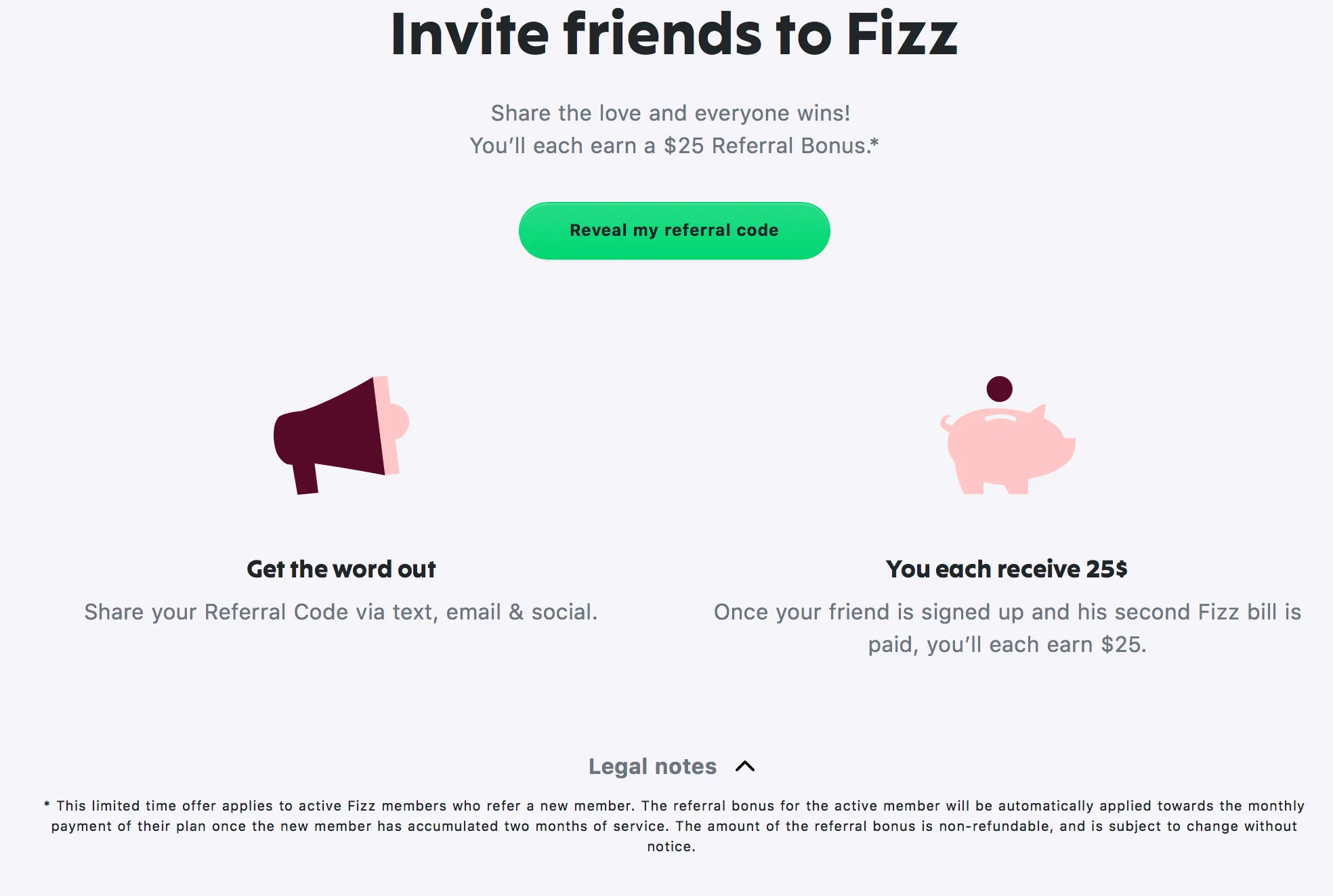 This is an interface of the Fizz referral landing page. The image includes instructions on how people can participate in the referral program and how both the referrer and referee can benefit from the program. This image is an example of how a referral program can be used to foster brand champions.