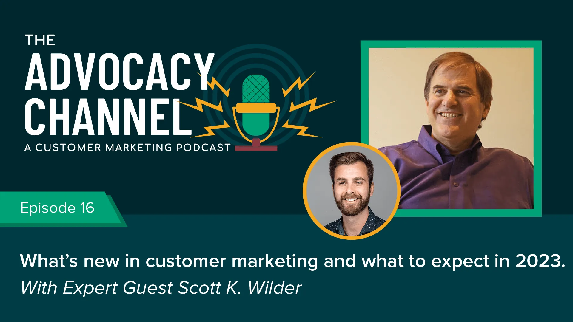 Scott K Wilder joins Will Fraser on The Advocacy Channel Podcast to discuss what's happening in customer marketing and what to expect in 2023