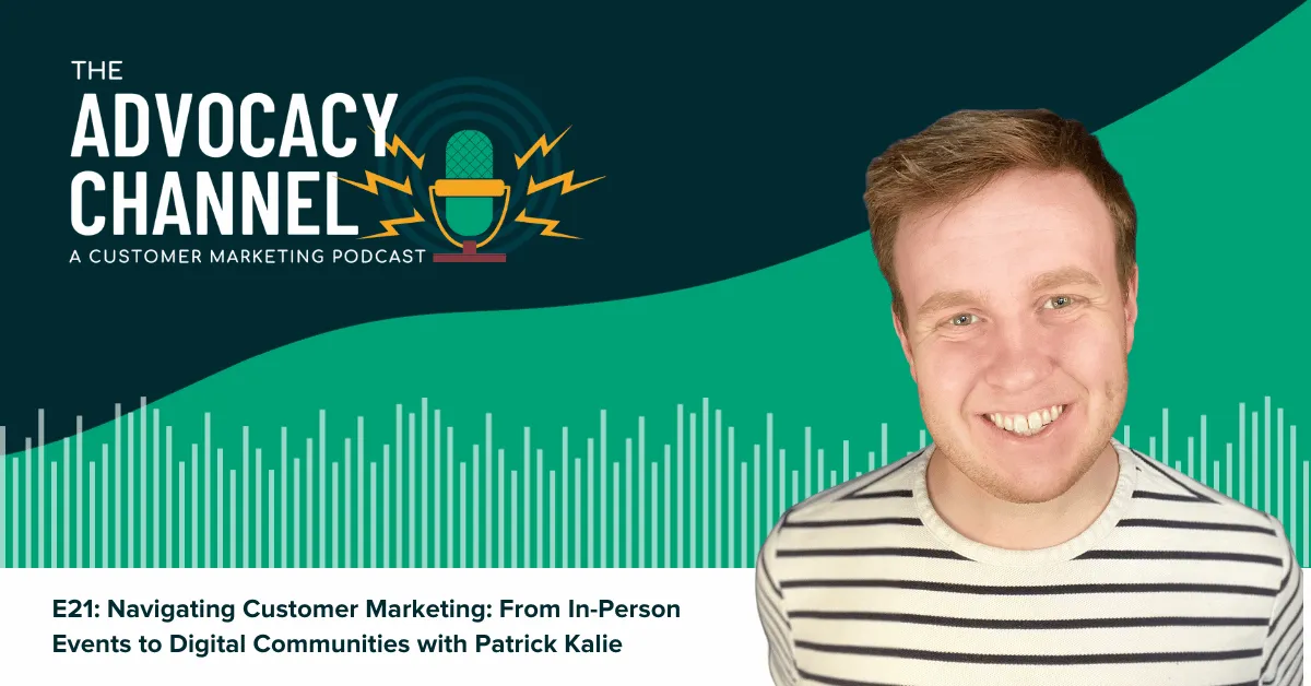 patrick kalie headshot the advocacy channel podcast episode on customer marketing blog banner